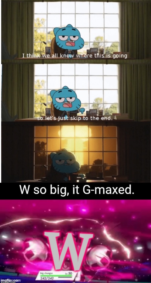image tagged in i think we all know where this is going,w so big it gmaxed | made w/ Imgflip meme maker