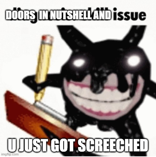 DOORS  IN NUTSHELL AND; U JUST GOT SCREECHED | image tagged in skill issue,roblox doors,roblox meme | made w/ Imgflip meme maker