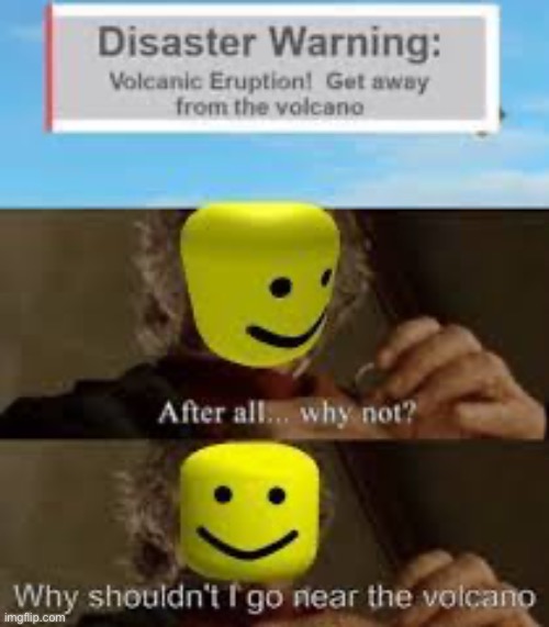 Volcano good | image tagged in bilbo - why shouldn t i keep it | made w/ Imgflip meme maker