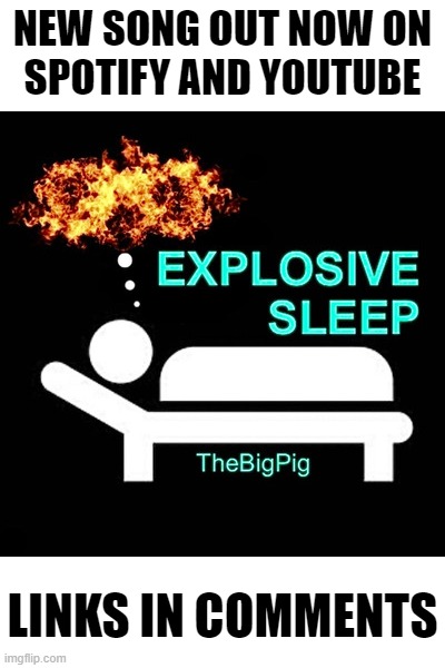 NEW SONG OUT NOW ON
SPOTIFY AND YOUTUBE; LINKS IN COMMENTS | made w/ Imgflip meme maker