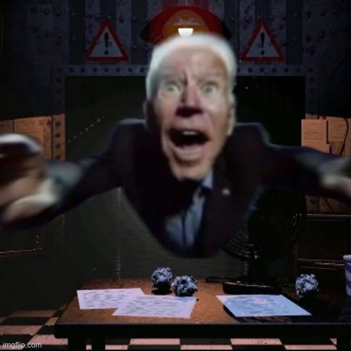 . | image tagged in joe biden jumpscare | made w/ Imgflip meme maker