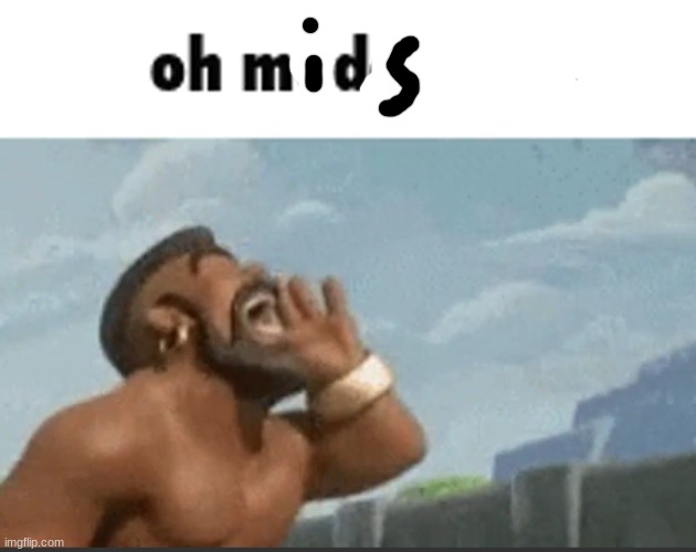 oh, Crap mids | image tagged in oh mods | made w/ Imgflip meme maker