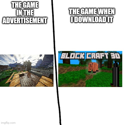 THE GAME WHEN I DOWNLOAD IT; THE GAME IN THE ADVERTISEMENT | made w/ Imgflip meme maker