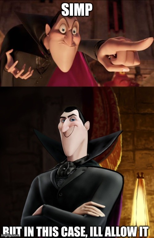 dracula calling you out but giving you a pass | SIMP | image tagged in x but in this case ill allow it | made w/ Imgflip meme maker