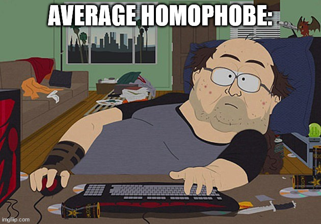 idk if i'll actually take a break | AVERAGE HOMOPHOBE: | image tagged in fat guy at computer | made w/ Imgflip meme maker