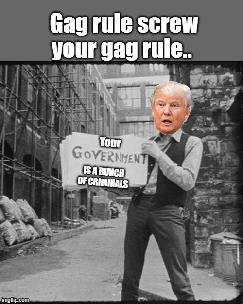 GAG RULE | Gag rule screw your gag rule.. Your; IS A BUNCH OF CRIMINALS | image tagged in democrats,psychopaths and serial killers | made w/ Imgflip meme maker
