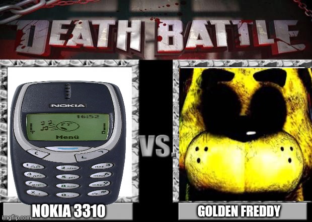 death battle | NOKIA 3310; GOLDEN FREDDY | image tagged in death battle | made w/ Imgflip meme maker