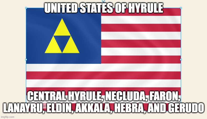USH | UNITED STATES OF HYRULE; CENTRAL HYRULE, NECLUDA, FARON, LANAYRU, ELDIN, AKKALA, HEBRA, AND GERUDO | image tagged in flag_creator | made w/ Imgflip meme maker
