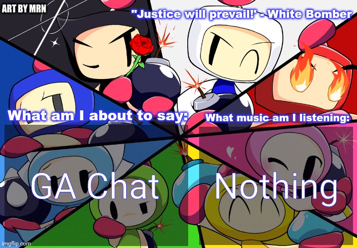 Paleo24's Bomberman Bros Annoucment Template (Remake) | GA Chat; Nothing | image tagged in paleo24's bomberman bros annoucment template remake | made w/ Imgflip meme maker