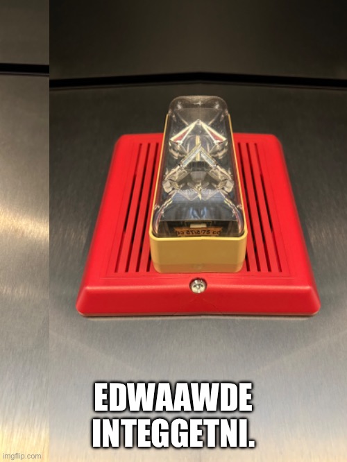 EdwaawdE InteetnI | EDWAAWDE INTEGGETNI. | image tagged in fire alarm | made w/ Imgflip meme maker
