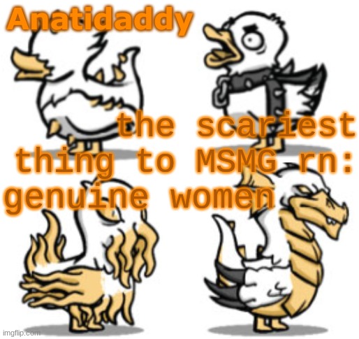 AAT | the scariest thing to MSMG rn:; genuine women | image tagged in aat | made w/ Imgflip meme maker