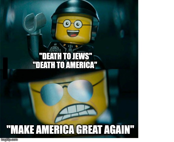 You're going down punk | "DEATH TO JEWS" "DEATH TO AMERICA"; "MAKE AMERICA GREAT AGAIN" | image tagged in lego good cop bad cop | made w/ Imgflip meme maker