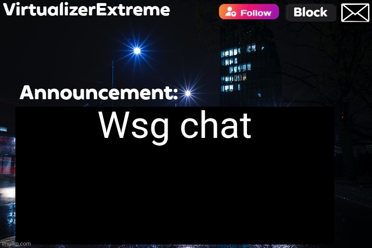 . | Wsg chat | made w/ Imgflip meme maker