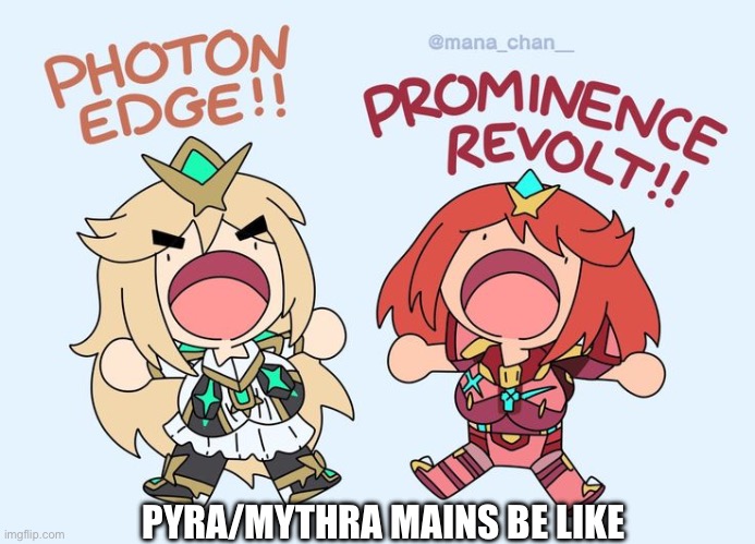 Annoying | PYRA/MYTHRA MAINS BE LIKE | image tagged in super smash bros ultimate x blank | made w/ Imgflip meme maker