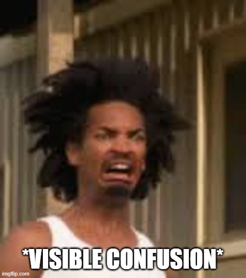 Ewwww | *VISIBLE CONFUSION* | image tagged in ewwww | made w/ Imgflip meme maker