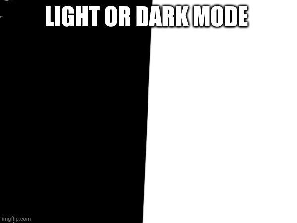 You better choose Dark mode | LIGHT OR DARK MODE | image tagged in caught lackin now he prayin | made w/ Imgflip meme maker