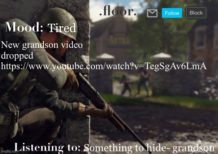 .floor. Announcement template fixed | Tired; New grandson video dropped 
https://www.youtube.com/watch?v=TegSgAv6LmA; Something to hide- grandson | image tagged in floor announcement template fixed | made w/ Imgflip meme maker