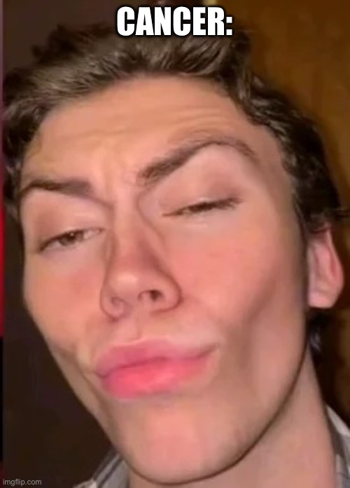 light skin stare | CANCER: | image tagged in light skin stare | made w/ Imgflip meme maker