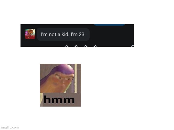 Blank White Template | image tagged in blank white template,buzz lightyear hmm | made w/ Imgflip meme maker