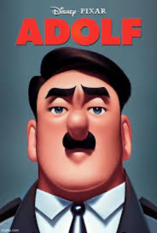 Disney pixars Adolf | image tagged in disney pixars adolf | made w/ Imgflip meme maker