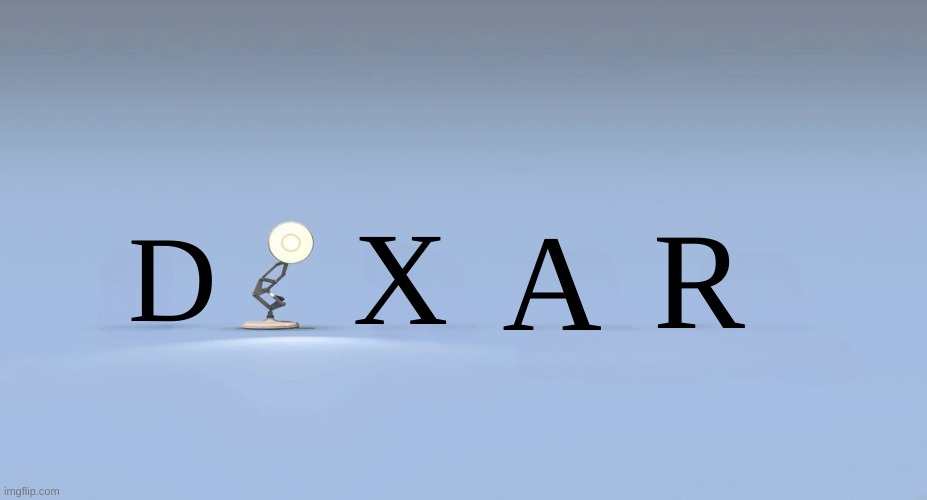 Pixar logo | X; R; A; D | image tagged in pixar logo | made w/ Imgflip meme maker
