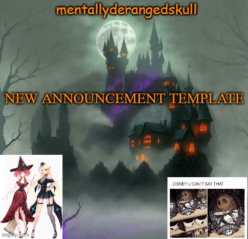 NEW ANNOUNCEMENT TEMPLATE | image tagged in mentallyderangedskull | made w/ Imgflip meme maker