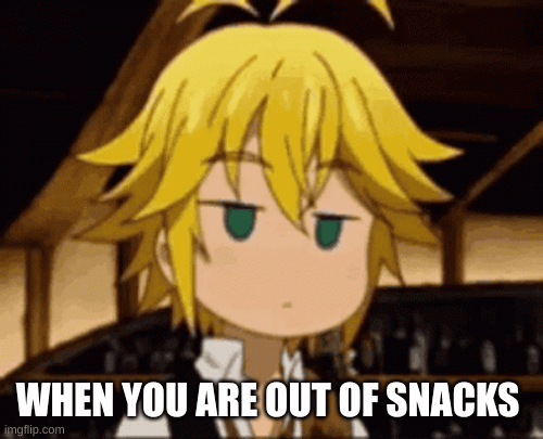 stuff | WHEN YOU ARE OUT OF SNACKS | image tagged in fun | made w/ Imgflip images-to-gif maker