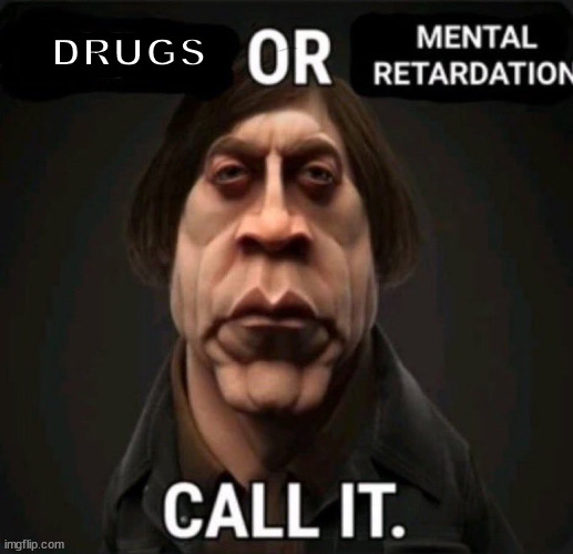 bait or mental retardation | DRUGS | image tagged in bait or mental retardation | made w/ Imgflip meme maker