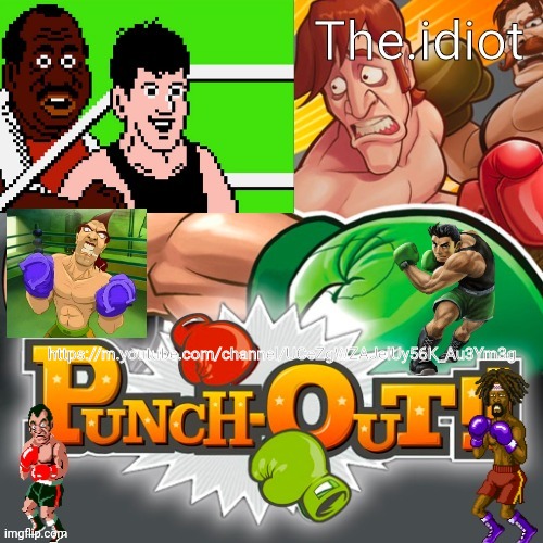 Punchout announcment temp | https://m.youtube.com/channel/UCeZgWZAJeIUy56K_Au3Ym3g | image tagged in punchout announcment temp | made w/ Imgflip meme maker