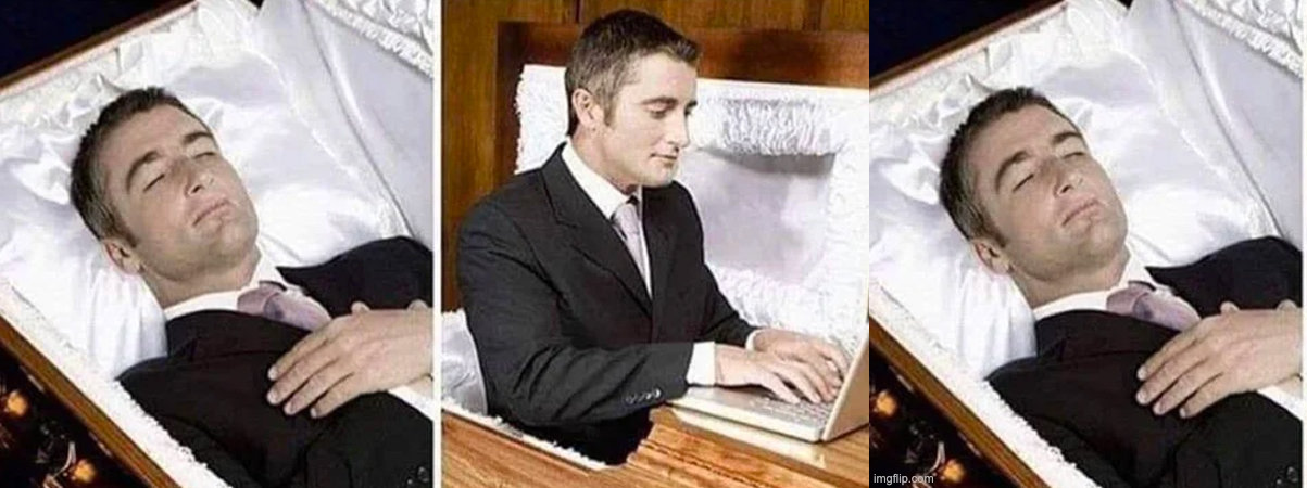 High Quality Dead man in coffin wakes up, dies again Blank Meme Template