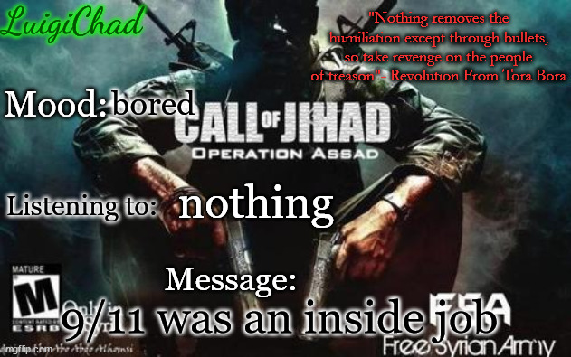 it was | bored; nothing; 9/11 was an inside job | image tagged in luigichad announcement with nasheed quote | made w/ Imgflip meme maker