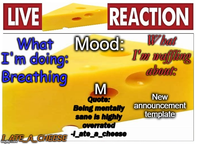 e | M; Breathing; New announcement template | image tagged in i_ate_a_cheese announcement template new | made w/ Imgflip meme maker