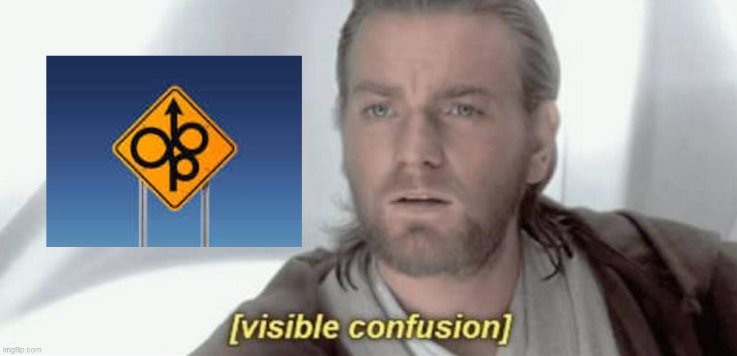 ... | image tagged in visible confusion,confusing,road signs,how | made w/ Imgflip meme maker