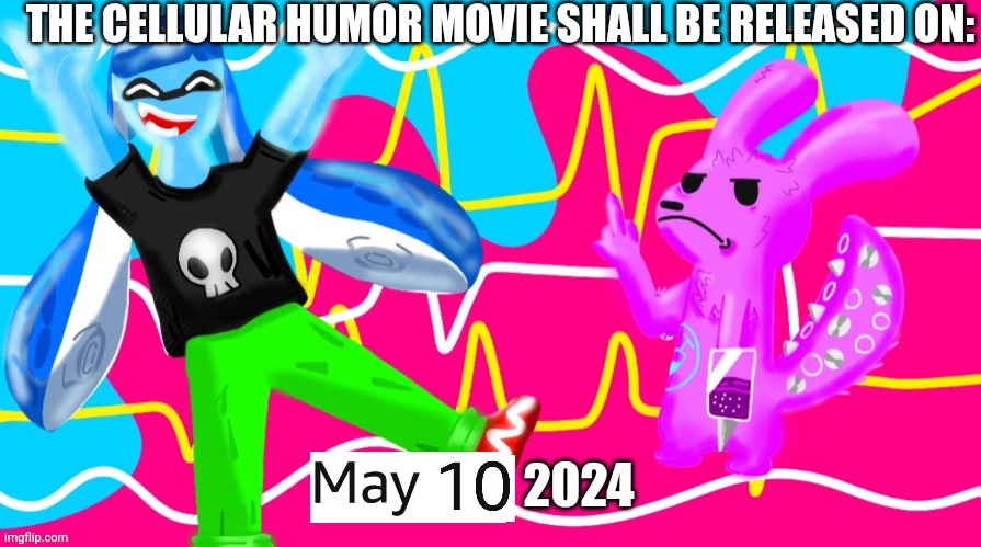 OR SOONER MAYBE | THE CELLULAR HUMOR MOVIE SHALL BE RELEASED ON:; 2024 | made w/ Imgflip meme maker