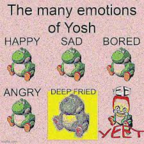 Many emotions of yoshi | image tagged in many emotions of yoshi | made w/ Imgflip meme maker