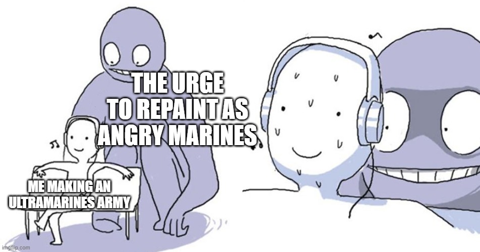 I guess just repaint the blue as yellow. | THE URGE TO REPAINT AS ANGRY MARINES; ME MAKING AN ULTRAMARINES ARMY | image tagged in monster behind me | made w/ Imgflip meme maker