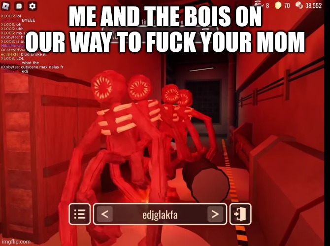 Me and the bois on our way to your mom's house | ME AND THE BOIS ON OUR WAY TO FUCK YOUR MOM | image tagged in me and the bois on our way to your mom's house | made w/ Imgflip meme maker