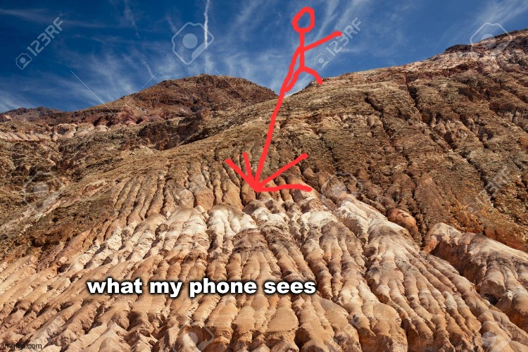 what my phone sees | image tagged in phone,funny | made w/ Imgflip meme maker