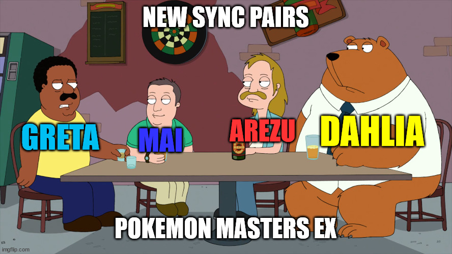 Pokemon Masters EX | NEW SYNC PAIRS; DAHLIA; GRETA; AREZU; MAI; POKEMON MASTERS EX | image tagged in cleveland and the new guys,pokemon | made w/ Imgflip meme maker