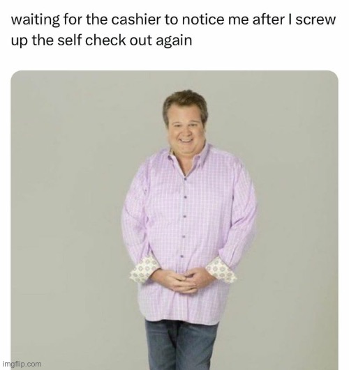 sooo me | image tagged in funny,meme,grocery store,self checkout,fail | made w/ Imgflip meme maker
