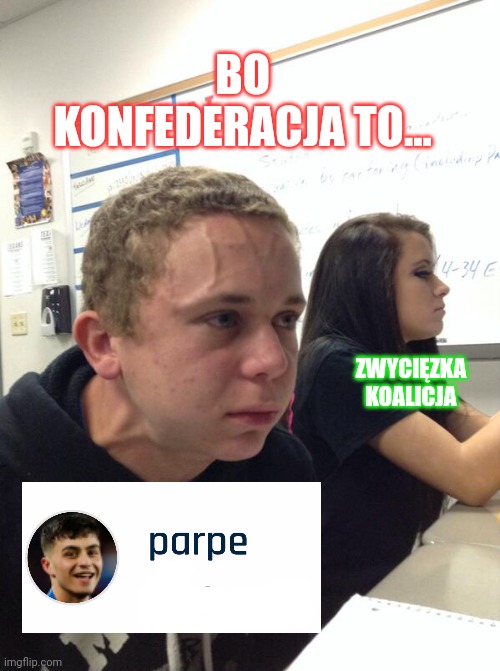 Hold fart | BO KONFEDERACJA TO... ZWYCIĘZKA KOALICJA | image tagged in hold fart | made w/ Imgflip meme maker