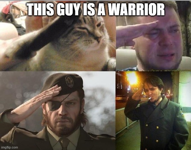 THIS GUY IS A WARRIOR | image tagged in ozon's salute | made w/ Imgflip meme maker