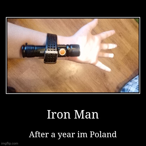 Iron man after a year in Poland | Iron Man | After a year im Poland | image tagged in funny,demotivationals,poland,iron man,marvel | made w/ Imgflip demotivational maker