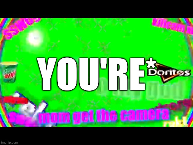 OOOOOHH | YOU'RE* | image tagged in ooooohh | made w/ Imgflip meme maker