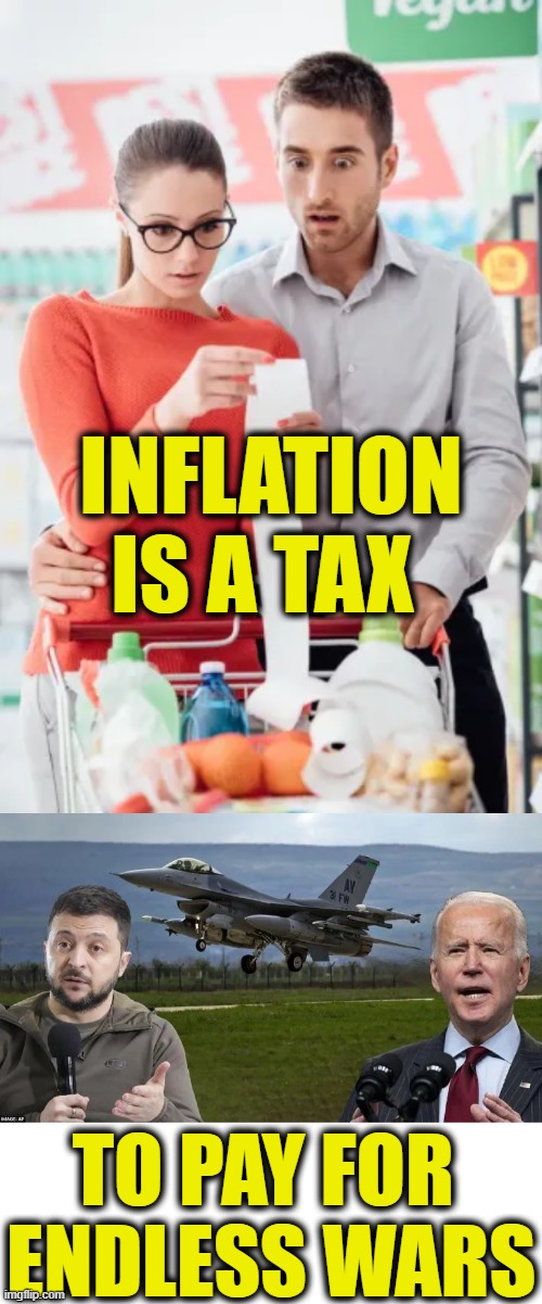 Charity begins at home | INFLATION IS A TAX; TO PAY FOR 
ENDLESS WARS | image tagged in inflation | made w/ Imgflip meme maker