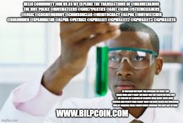 FINALLY | HELLO COMMUNITY JOIN US AS WE EXPLORE THE TRANSACTIONS OF @MANUELRAMOS
THE HIVE POLICE @HIVEWATCERS @GUILTYPARTIES @ABIT @ADM @STEEMCLEANERS @LOGIC @GOGREENBUDDY @CRIMSONCLAD @MERITOCRACY @ALPHA @HIVEWATCHER @SOLOMINER @SPAMINATOR @ALPHA @PATRICE @GPWALLET @GPWALLET2 @GPWALLET3 @GPWALLET4; AT BILPCOIN WE FIGHT FOR FREEDOM WE FIGHT FOR THOSE WHO CAN'T FIGHT WE FIGHT FOR THE TRUTH WE WILL NOT BE BULLIED BY A BUNCH OF CLOWNS WHO SCAM THEIR OWN FRIENDS AND PEOPLE WHO TRUST THEM THE HIVE POLICE ARE WREAKING HIVE BY ABUSING THEIR POWER WHILE FARMING THE SHIT OUT OF HIVE; WWW.BILPCOIN.COM | image tagged in finally | made w/ Imgflip meme maker