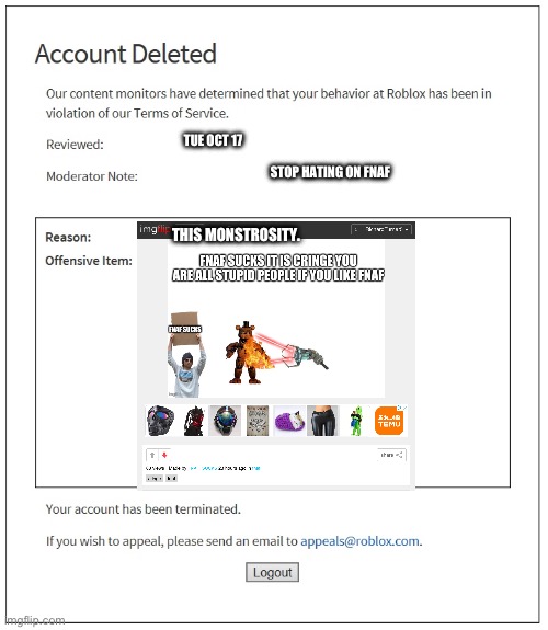 banned from ROBLOX | TUE OCT 17 STOP HATING ON FNAF THIS MONSTROSITY. | image tagged in banned from roblox | made w/ Imgflip meme maker