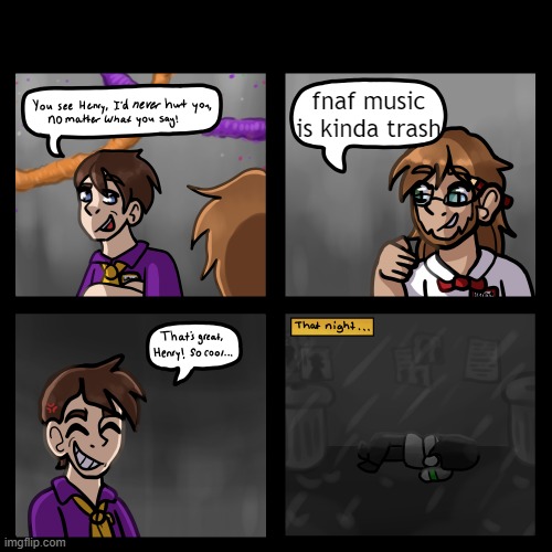 i love this meme | fnaf music is kinda trash | image tagged in henry's opinion,fnaf | made w/ Imgflip meme maker