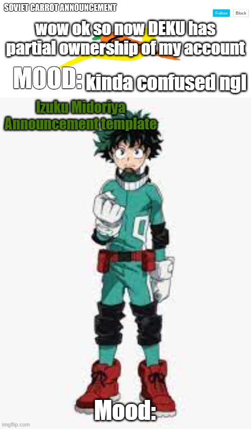 Is it ok if I post my MHA announcement temp here? | wow ok so now DEKU has partial ownership of my account; kinda confused ngl | image tagged in izuku_midoriya soviet_carrot announcement template | made w/ Imgflip meme maker