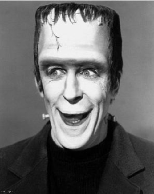 Laughing Herman Munster | image tagged in laughing herman munster | made w/ Imgflip meme maker